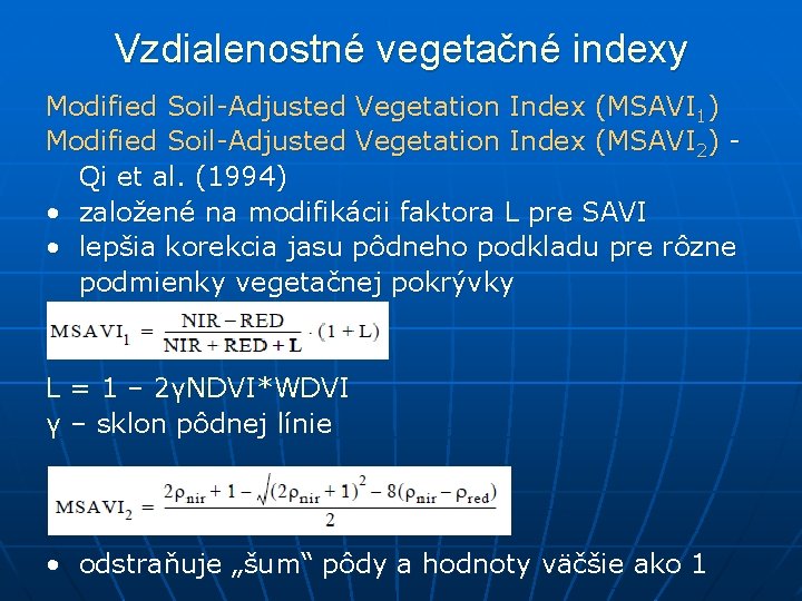 Vzdialenostné vegetačné indexy Modified Soil-Adjusted Vegetation Index (MSAVI 1) Modified Soil-Adjusted Vegetation Index (MSAVI