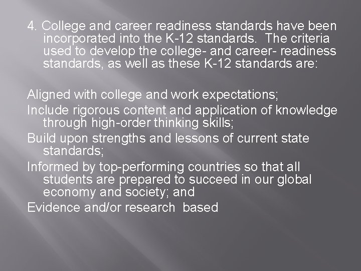 4. College and career readiness standards have been incorporated into the K-12 standards. The