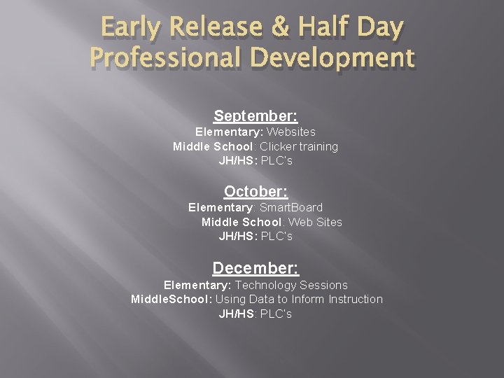 Early Release & Half Day Professional Development September: Elementary: Websites Middle School: Clicker training