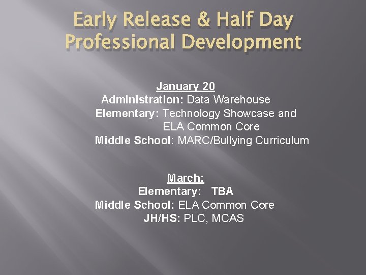 Early Release & Half Day Professional Development January 20 Administration: Data Warehouse Elementary: Technology