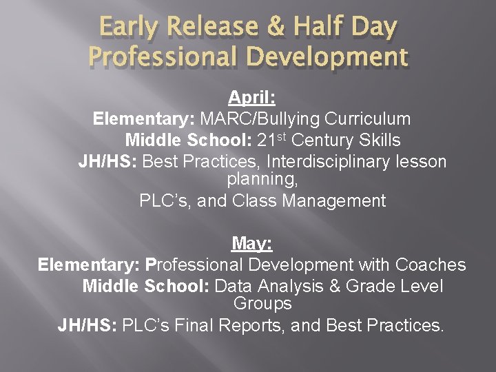 Early Release & Half Day Professional Development April: Elementary: MARC/Bullying Curriculum Middle School: 21