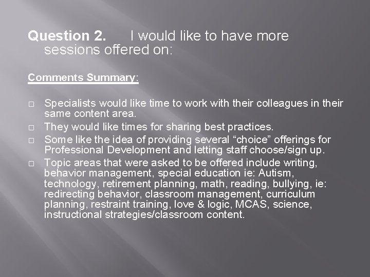 Question 2. I would like to have more sessions offered on: Comments Summary: �