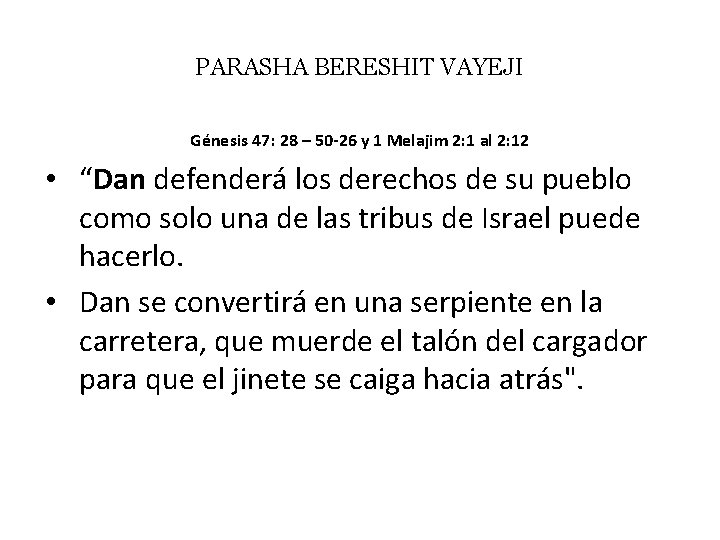 PARASHA BERESHIT VAYEJI Génesis 47: 28 – 50 -26 y 1 Melajim 2: 1