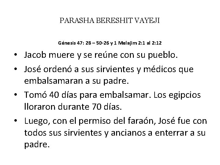 PARASHA BERESHIT VAYEJI Génesis 47: 28 – 50 -26 y 1 Melajim 2: 1