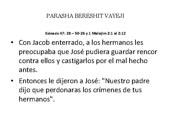 PARASHA BERESHIT VAYEJI Génesis 47: 28 – 50 -26 y 1 Melajim 2: 1