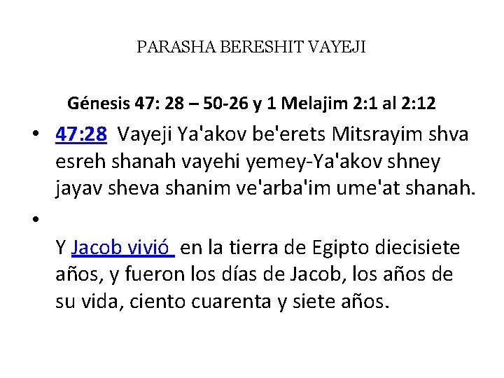 PARASHA BERESHIT VAYEJI Génesis 47: 28 – 50 -26 y 1 Melajim 2: 1