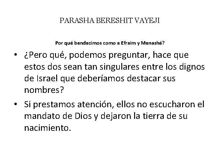 PARASHA BERESHIT VAYEJI Por qué bendecimos como a Efraim y Menashé? • ¿Pero qué,