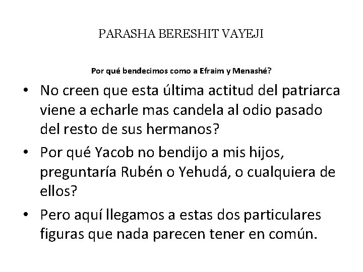 PARASHA BERESHIT VAYEJI Por qué bendecimos como a Efraim y Menashé? • No creen