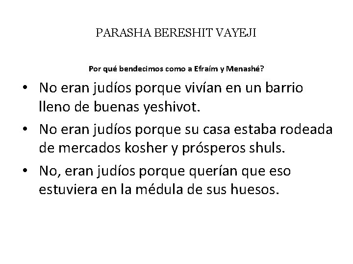 PARASHA BERESHIT VAYEJI Por qué bendecimos como a Efraím y Menashé? • No eran