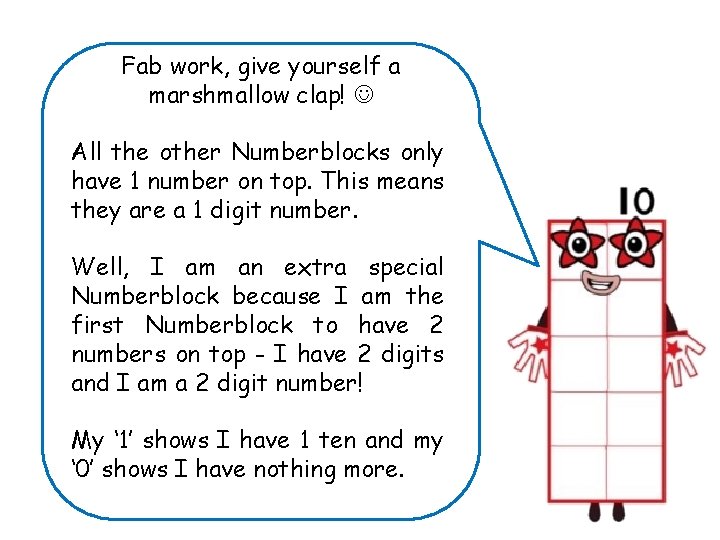 Fab work, give yourself a marshmallow clap! All the other Numberblocks only have 1