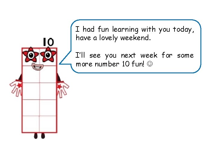 I had fun learning with you today, have a lovely weekend. I’ll see you