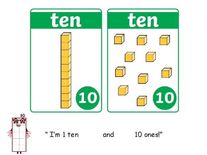 “ I’m 1 ten and 10 ones!” 