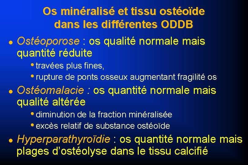  Os minéralisé et tissu ostéoïde dans les différentes ODDB Ostéoporose : os qualité