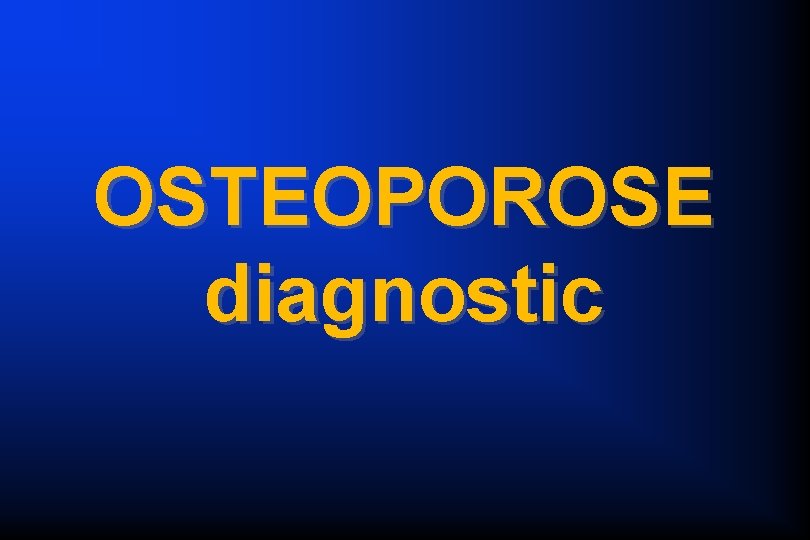 OSTEOPOROSE diagnostic 