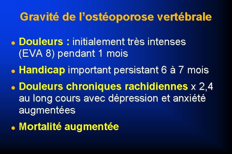 Gravité de l’ostéoporose vertébrale Douleurs : initialement très intenses (EVA 8) pendant 1 mois