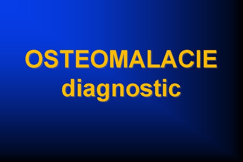 OSTEOMALACIE diagnostic 