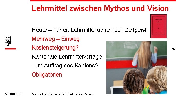 Lehrmittel zwischen Mythos und Vision Heute – früher, Lehrmittel atmen den Zeitgeist Mehrweg –