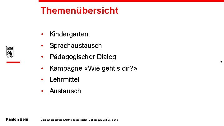 Themenübersicht • Kindergarten • Sprachaustausch • Pädagogischer Dialog 2 • Kampagne «Wie geht’s dir?