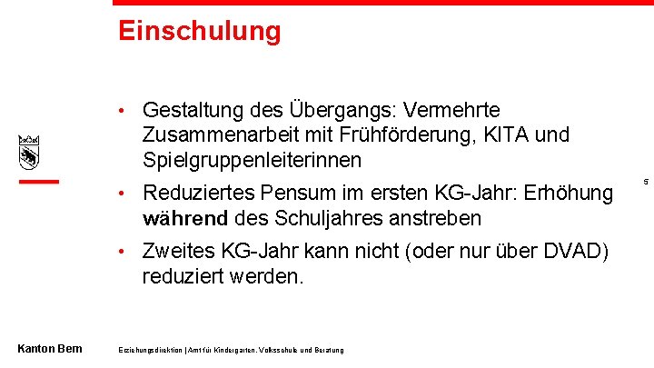 Einschulung • Gestaltung des Übergangs: Vermehrte Zusammenarbeit mit Frühförderung, KITA und Spielgruppenleiterinnen • Reduziertes