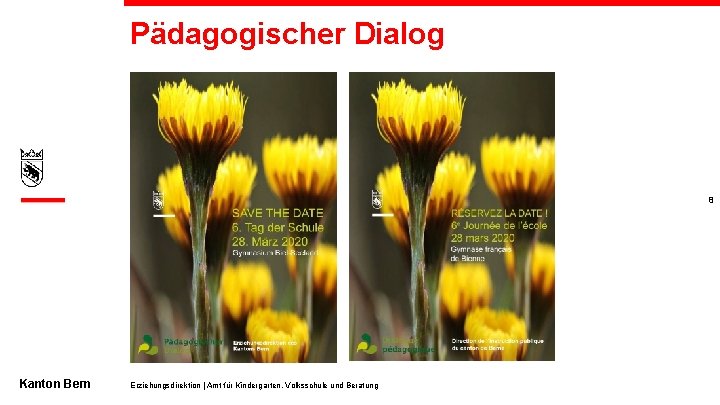 Pädagogischer Dialog 8 Kanton Bern Erziehungsdirektion | Amt für Kindergarten, Volksschule und Beratung 