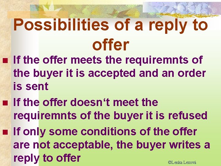 Possibilities of a reply to offer n n n If the offer meets the