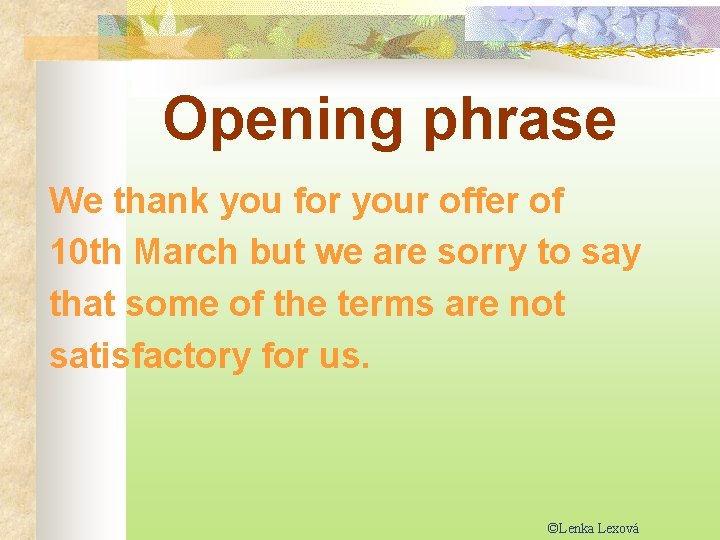 Opening phrase We thank you for your offer of 10 th March but we
