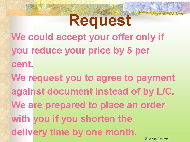 Request We could accept your offer only if you reduce your price by 5