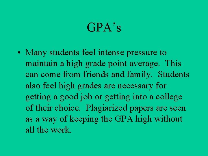 GPA’s • Many students feel intense pressure to maintain a high grade point average.