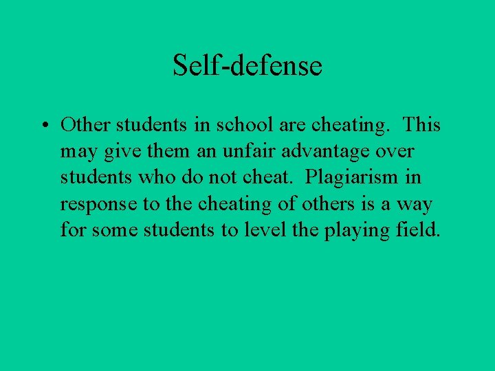 Self-defense • Other students in school are cheating. This may give them an unfair