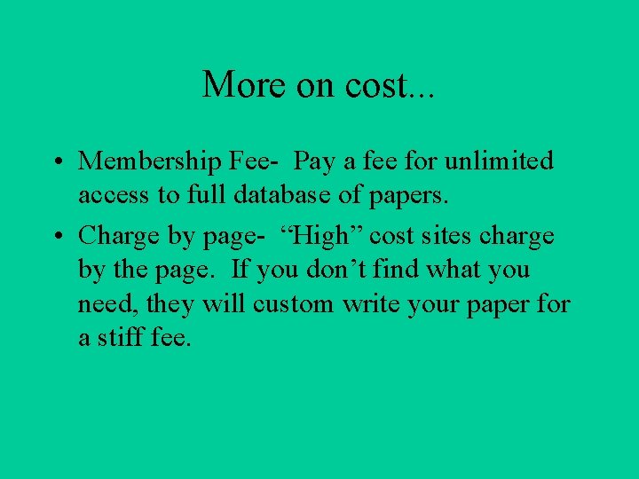 More on cost. . . • Membership Fee- Pay a fee for unlimited access