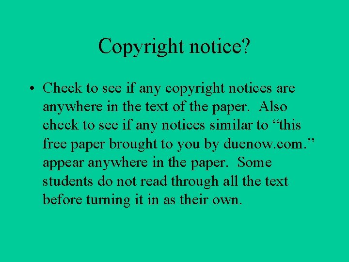 Copyright notice? • Check to see if any copyright notices are anywhere in the