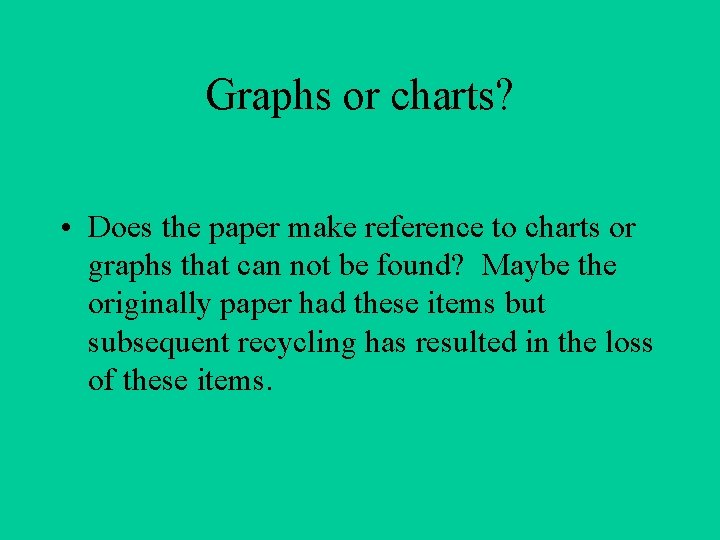 Graphs or charts? • Does the paper make reference to charts or graphs that