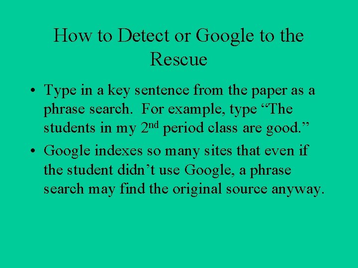 How to Detect or Google to the Rescue • Type in a key sentence