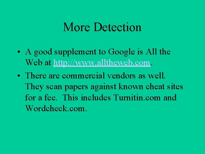 More Detection • A good supplement to Google is All the Web at http: