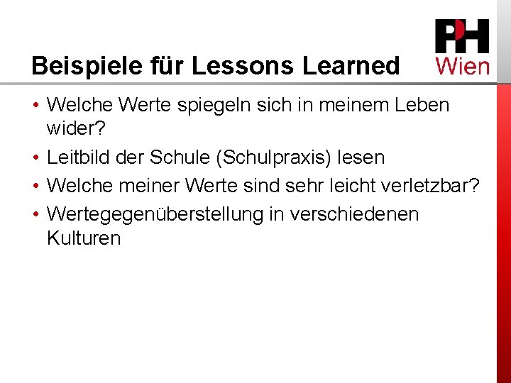 Beispiele für Lessons Learned • Welche Werte spiegeln sich in meinem Leben wider? •