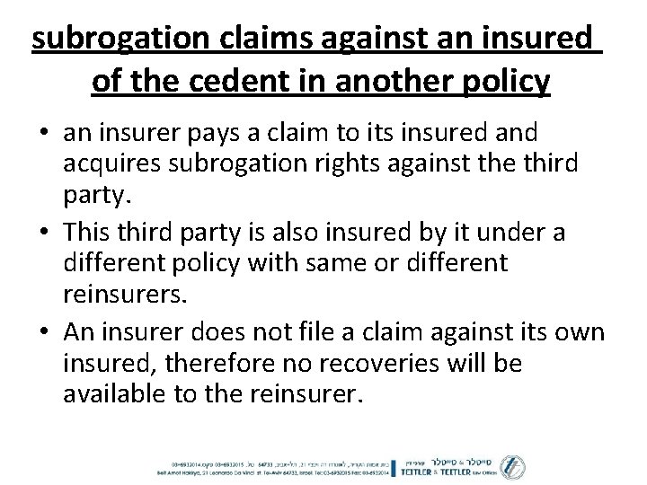 subrogation claims against an insured of the cedent in another policy • an insurer