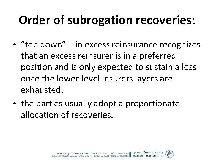 Order of subrogation recoveries: • “top down” - in excess reinsurance recognizes that an