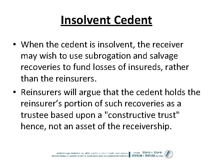 Insolvent Cedent • When the cedent is insolvent, the receiver may wish to use