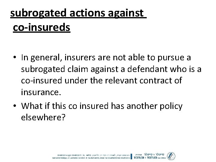 subrogated actions against co-insureds • In general, insurers are not able to pursue a