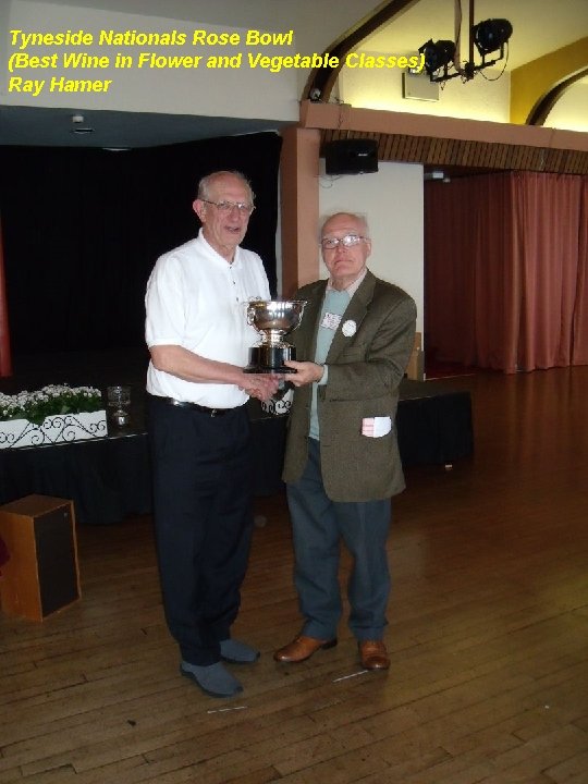 Tyneside Nationals Rose Bowl (Best Wine in Flower and Vegetable Classes) Ray Hamer 