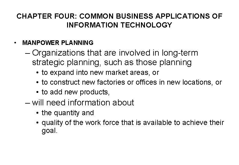 CHAPTER FOUR: COMMON BUSINESS APPLICATIONS OF INFORMATION TECHNOLOGY • MANPOWER PLANNING – Organizations that