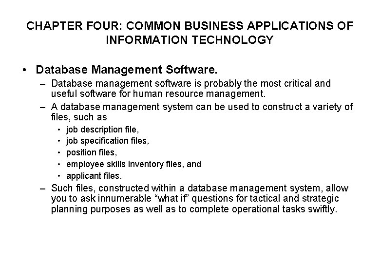 CHAPTER FOUR: COMMON BUSINESS APPLICATIONS OF INFORMATION TECHNOLOGY • Database Management Software. – Database