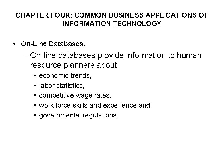 CHAPTER FOUR: COMMON BUSINESS APPLICATIONS OF INFORMATION TECHNOLOGY • On-Line Databases. – On-line databases