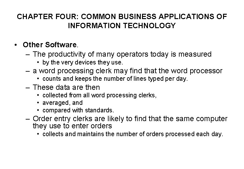 CHAPTER FOUR: COMMON BUSINESS APPLICATIONS OF INFORMATION TECHNOLOGY • Other Software. – The productivity