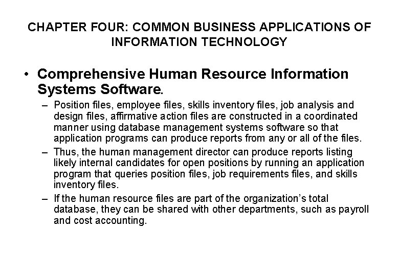 CHAPTER FOUR: COMMON BUSINESS APPLICATIONS OF INFORMATION TECHNOLOGY • Comprehensive Human Resource Information Systems