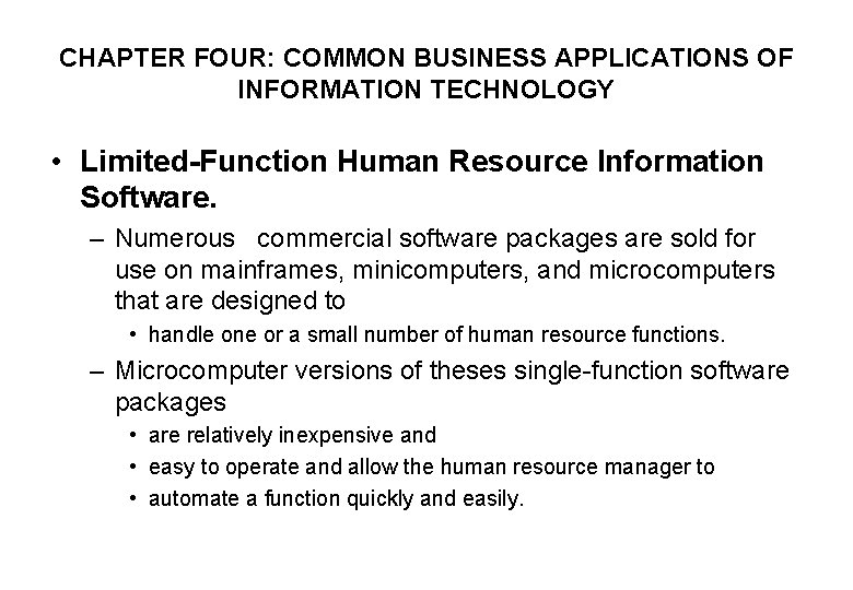 CHAPTER FOUR: COMMON BUSINESS APPLICATIONS OF INFORMATION TECHNOLOGY • Limited-Function Human Resource Information Software.
