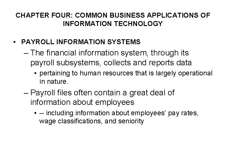 CHAPTER FOUR: COMMON BUSINESS APPLICATIONS OF INFORMATION TECHNOLOGY • PAYROLL INFORMATION SYSTEMS – The