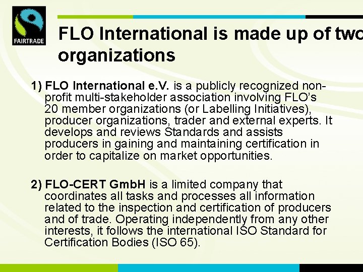 FLO International is made up of two organizations 1) FLO International e. V. is