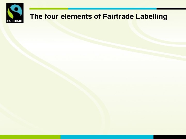 FLOof. International The four elements Fairtrade Labelling 