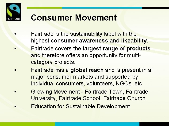 FLO International Consumer Movement • • • Fairtrade is the sustainability label with the